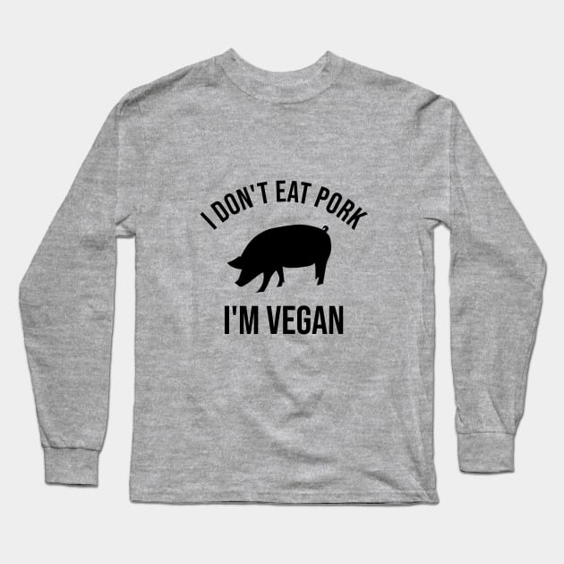 I don't eat pork. I'm vegan Long Sleeve T-Shirt by cypryanus